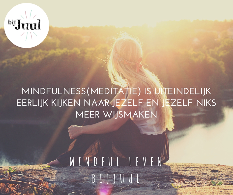 Meditatie is eerlijk kijken naar jezelf