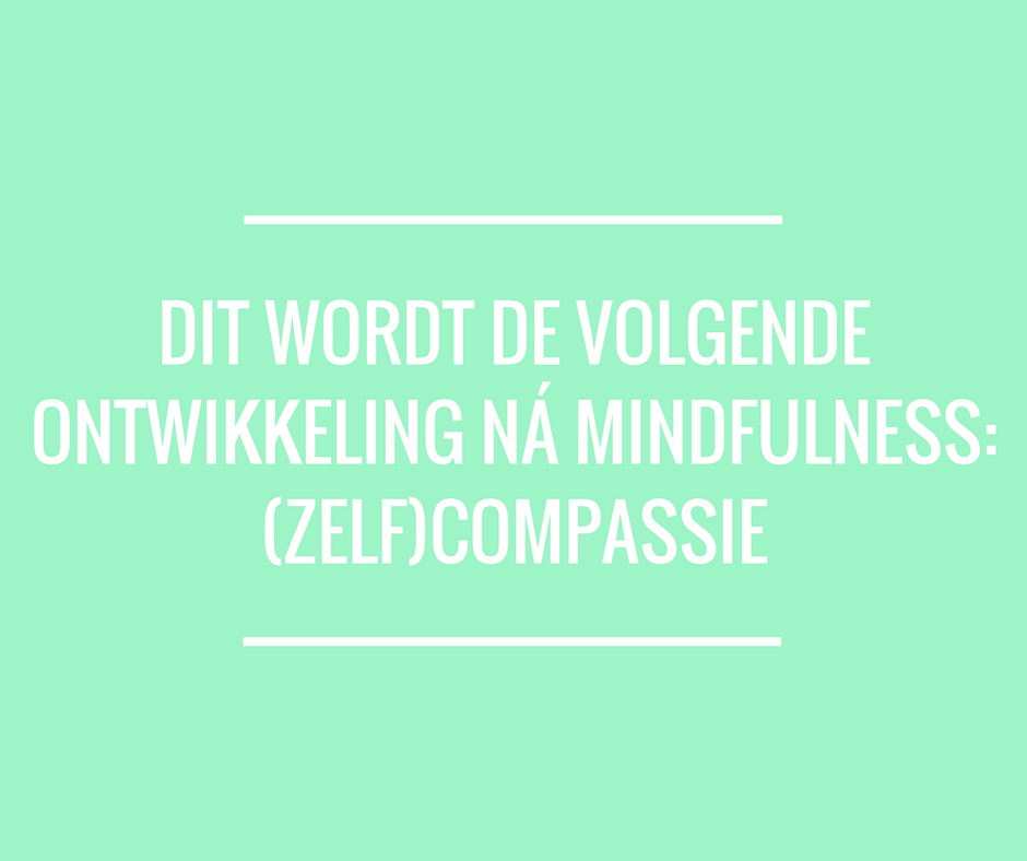 Dit wordt de nieuwste ontwikkeling ná mindfulness: Compassie